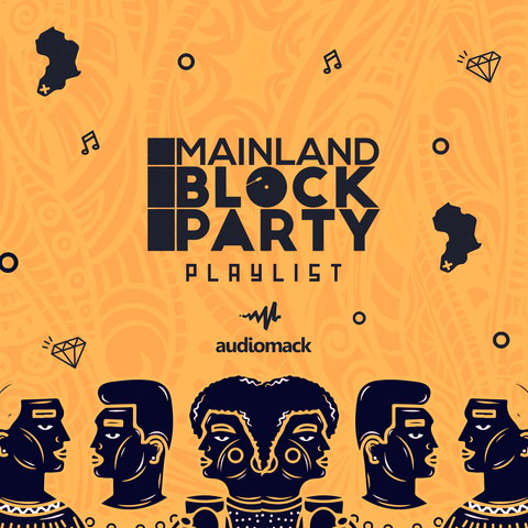 MainlandBlockParty and Audiomack Partnership introduce new Afrobeats.