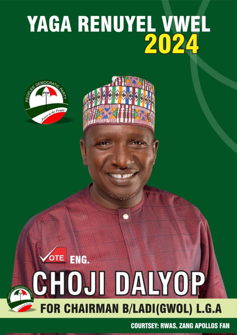 GWOL (Bladi) IN 2024: WHO IS FOR THE PEOPLE AND WHO IS READY; WE BELIEVE THE MAN IS ENGR. CHOJI CHUWANG DALYOP.