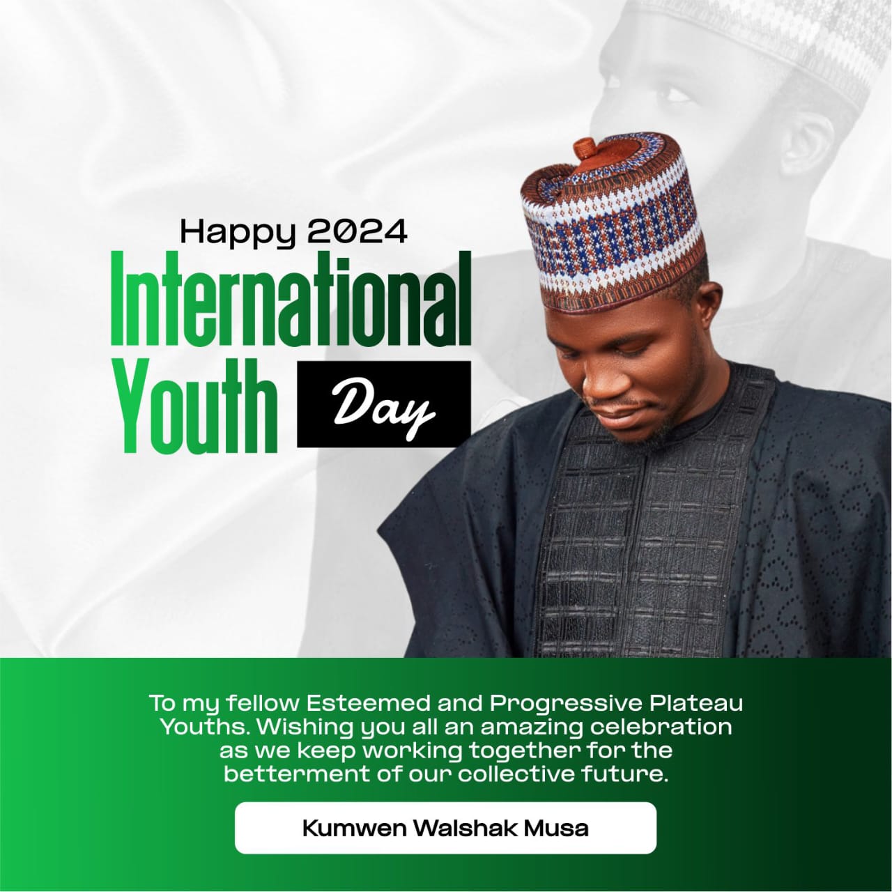 KUMWEN WALSHAK MUSA CELEBRATES PLATEAU YOUTHS ON THE OCCASION OF INTERNATIONAL YOUTHS’ DAY, CALLS FOR SUSTENANCE IRRESPECTIVE OF INCLINATIONS